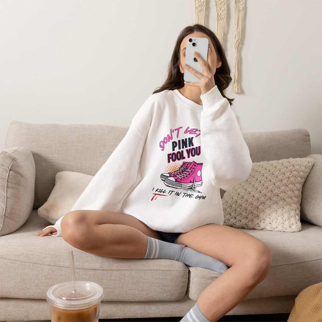 Don't Let The Pink Fool You. I KILL IT in the GYM - Unisex Sweatshirt