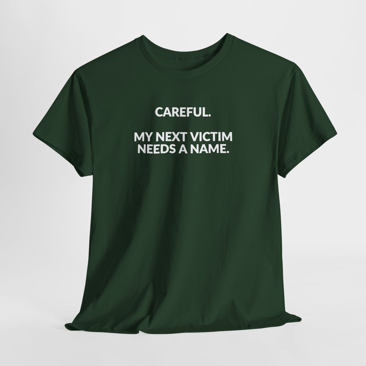 Careful My Next Victim Needs a Name — Funny Writer T-Shirt