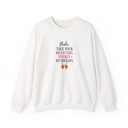Babe Take Your Mean Girl Energy to Therapy Sweatshirt