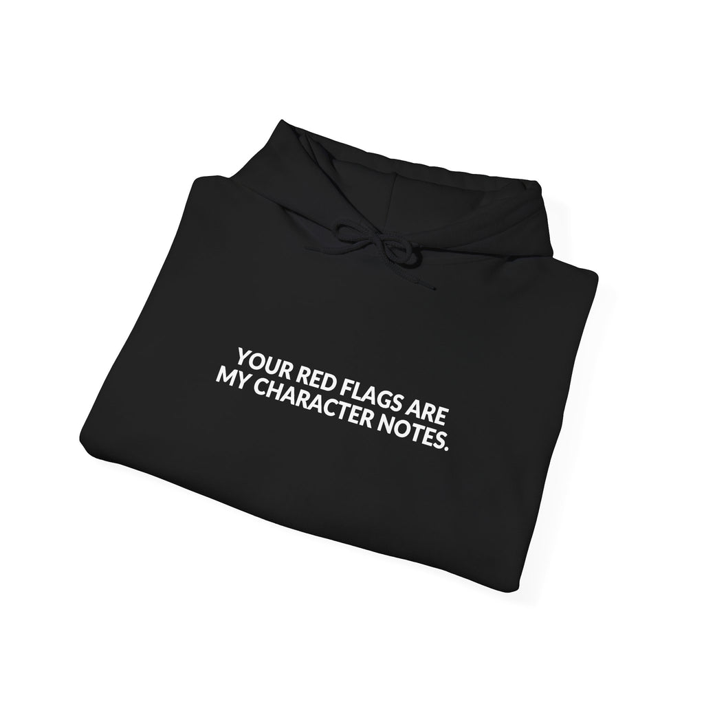Your Red Flags Are My Character Notes - Funny Writer Hoodie