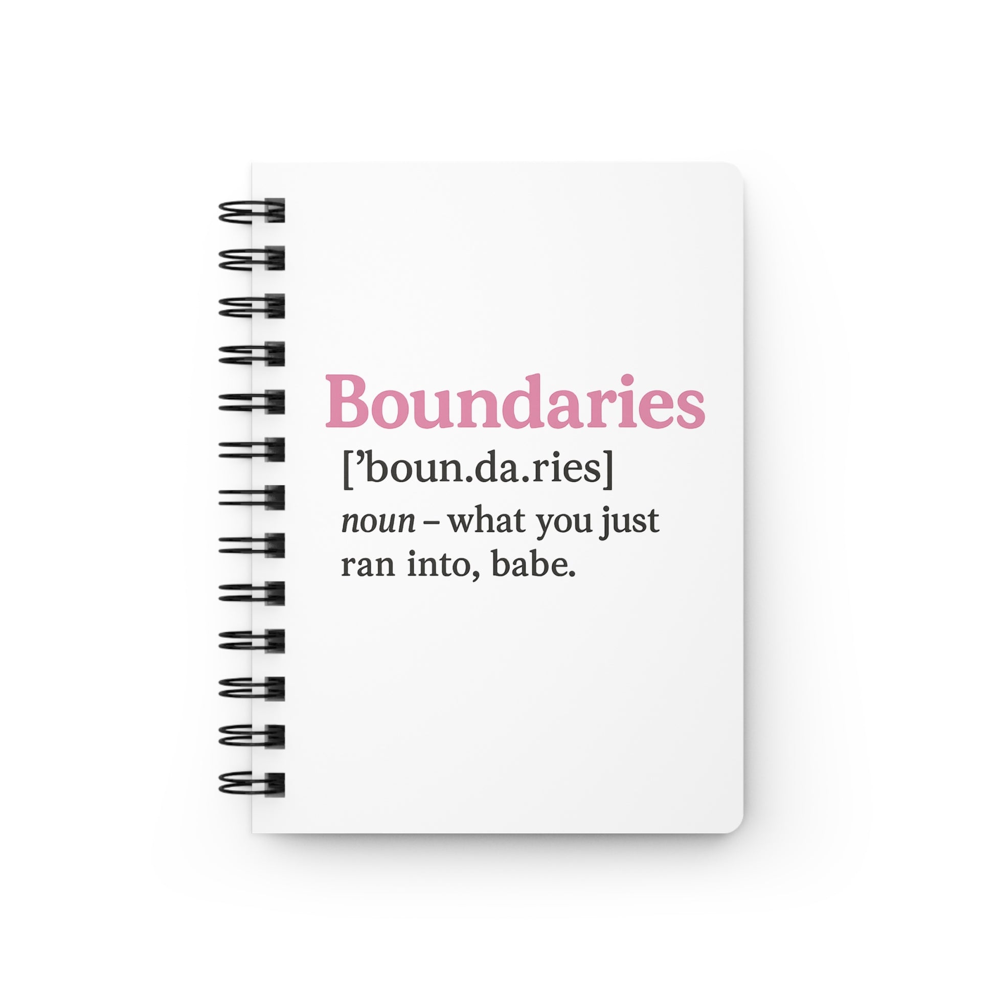 Boundaries Definition Spiral Journal — Boundaries [noun — what you just ran into, babe