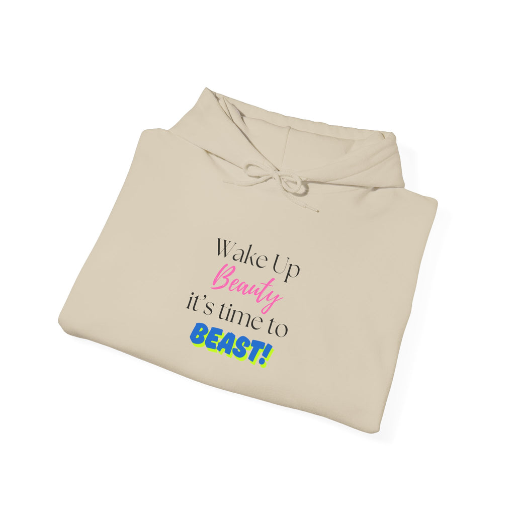 Hoodie — "Wake Up Beauty, It's Time to BEAST!" Inspirational Motivational Pullover