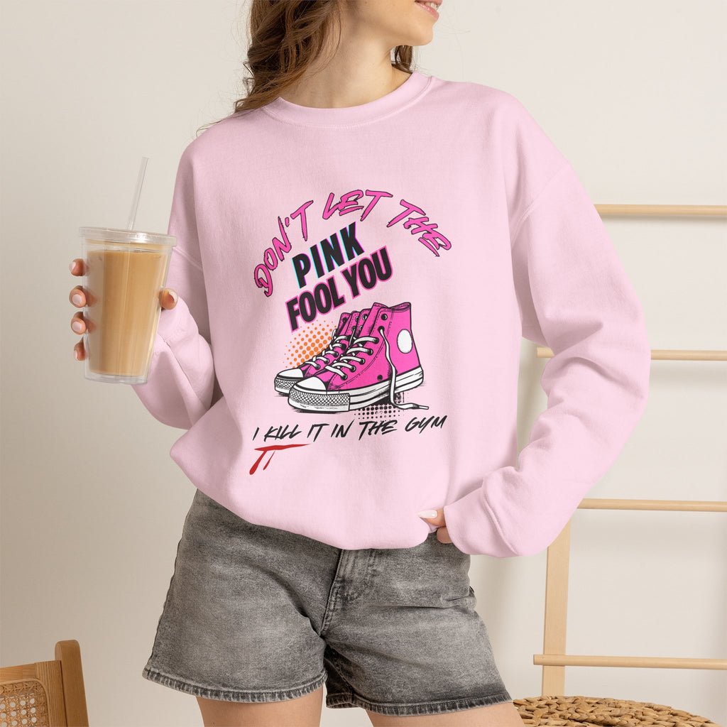 Don't Let The Pink Fool You. I KILL IT in the GYM - Unisex Sweatshirt