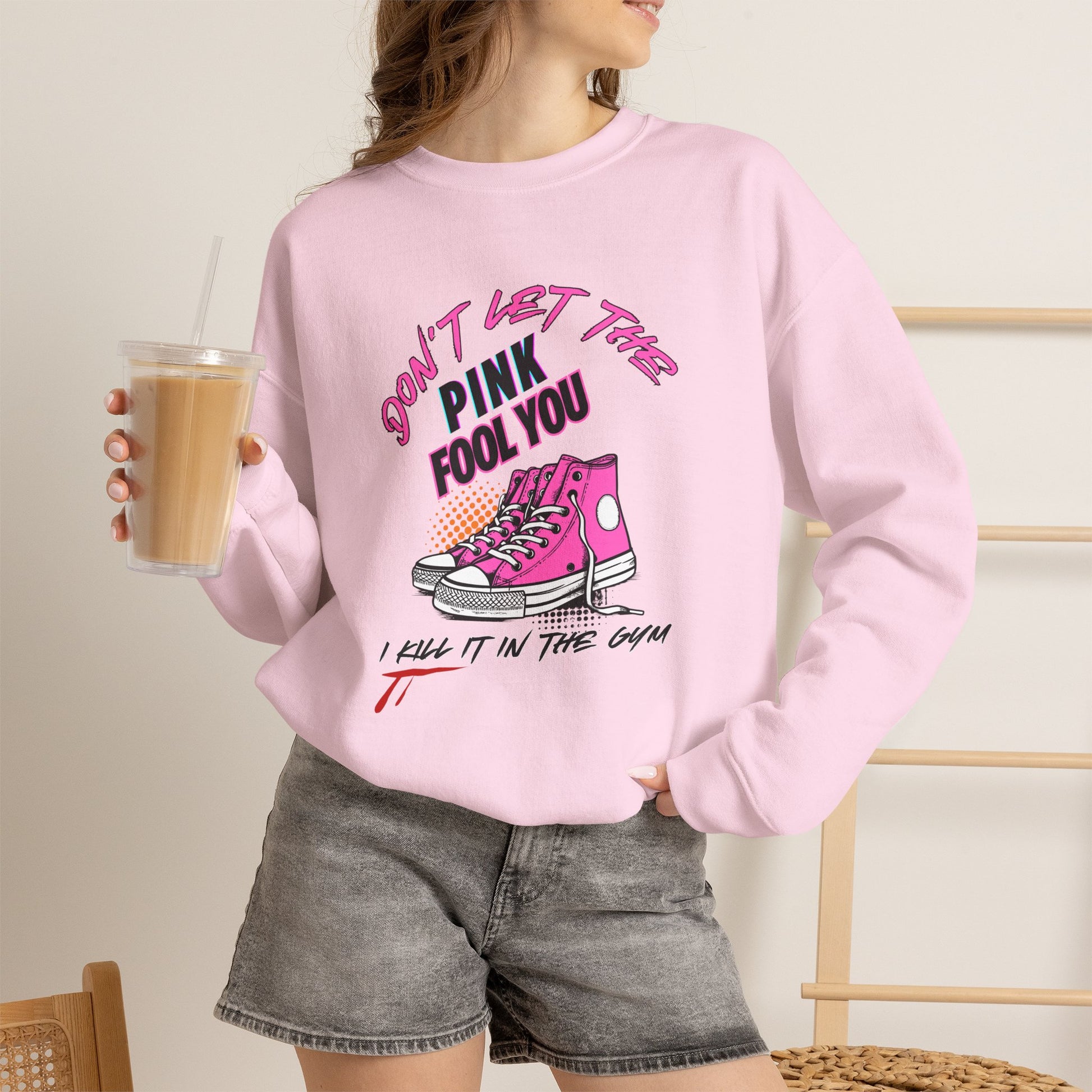 Don't Let The Pink Fool You. I KILL IT in the GYM - Unisex Sweatshirt