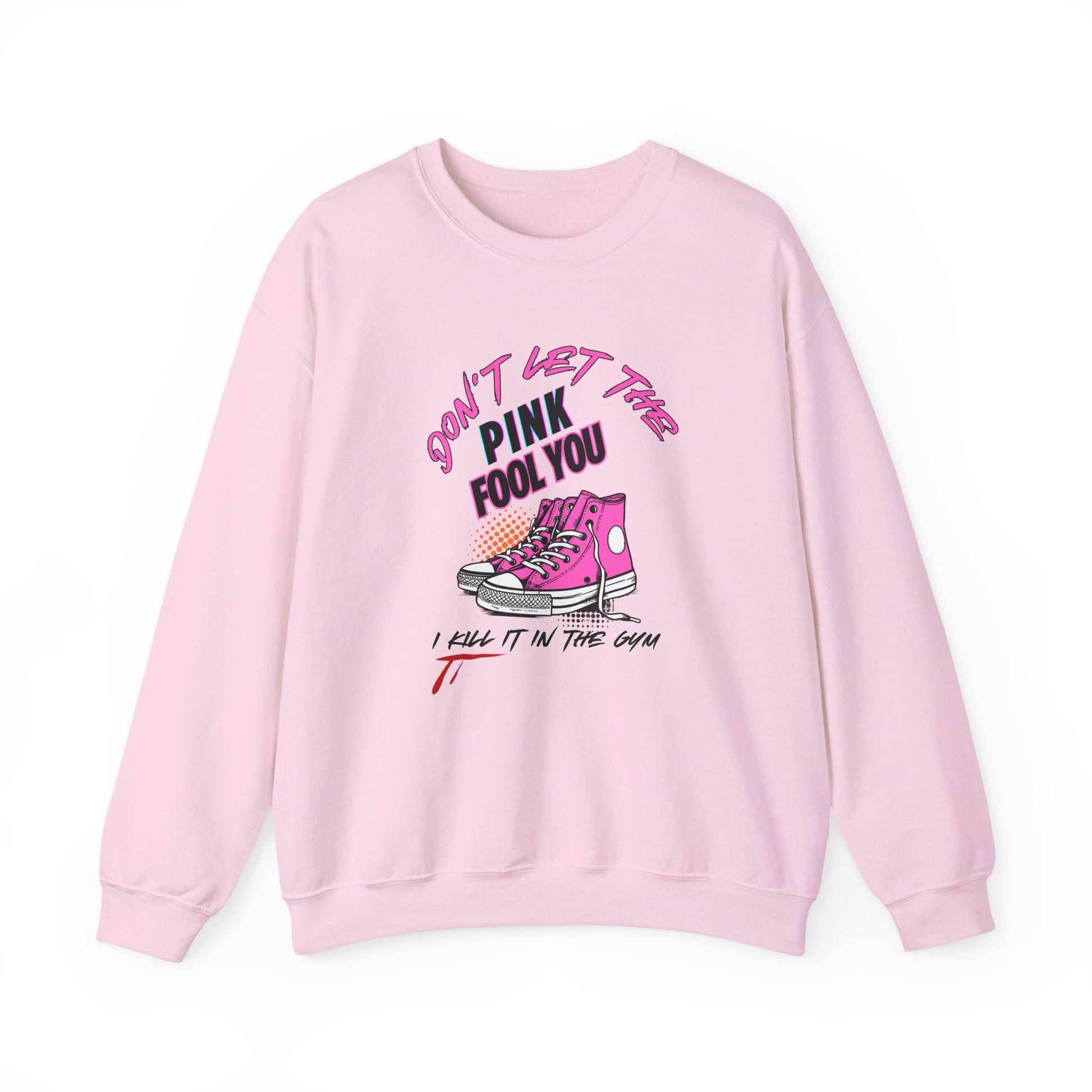 Don't Let The Pink Fool You. I KILL IT in the GYM - Unisex Sweatshirt
