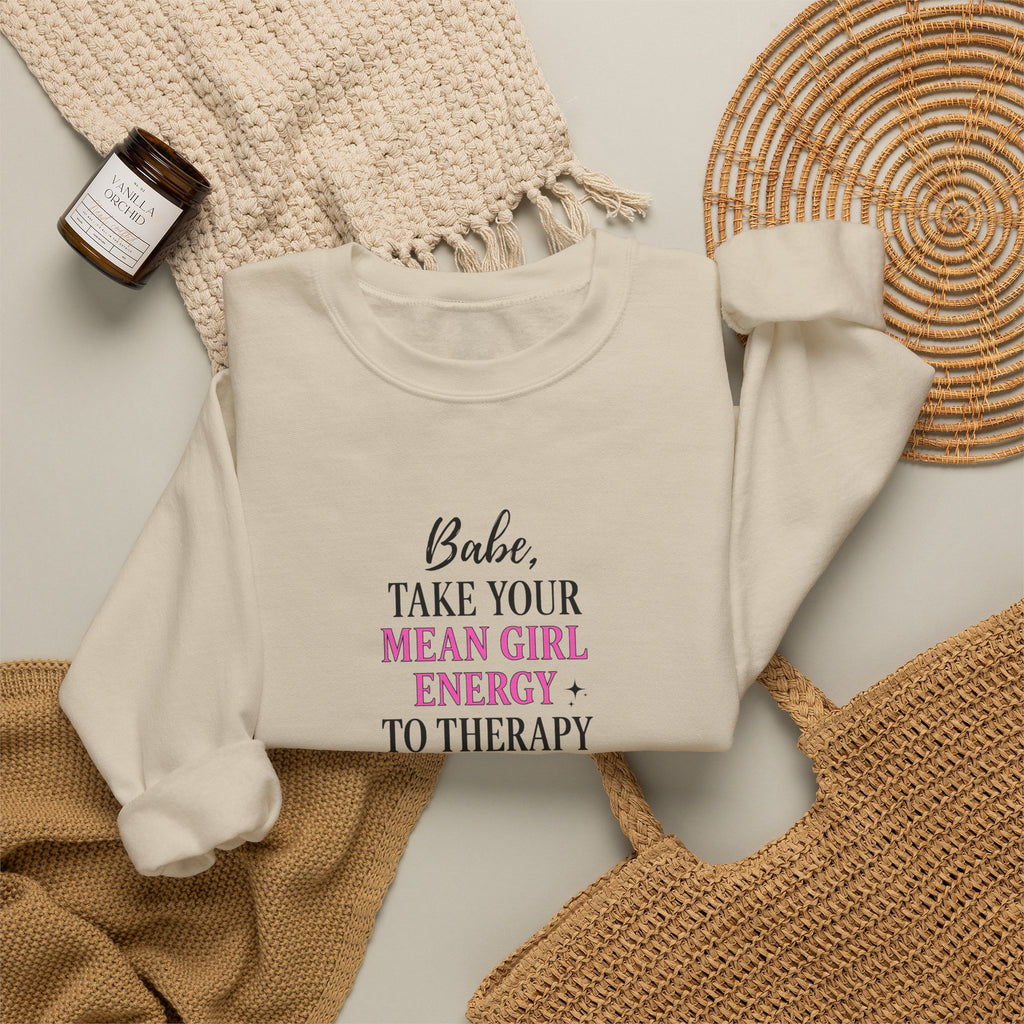 Babe Take Your Mean Girl Energy to Therapy Sweatshirt