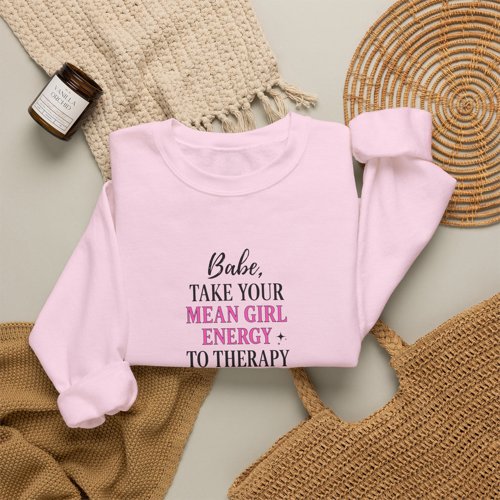 Babe Take Your Mean Girl Energy to Therapy Sweatshirt