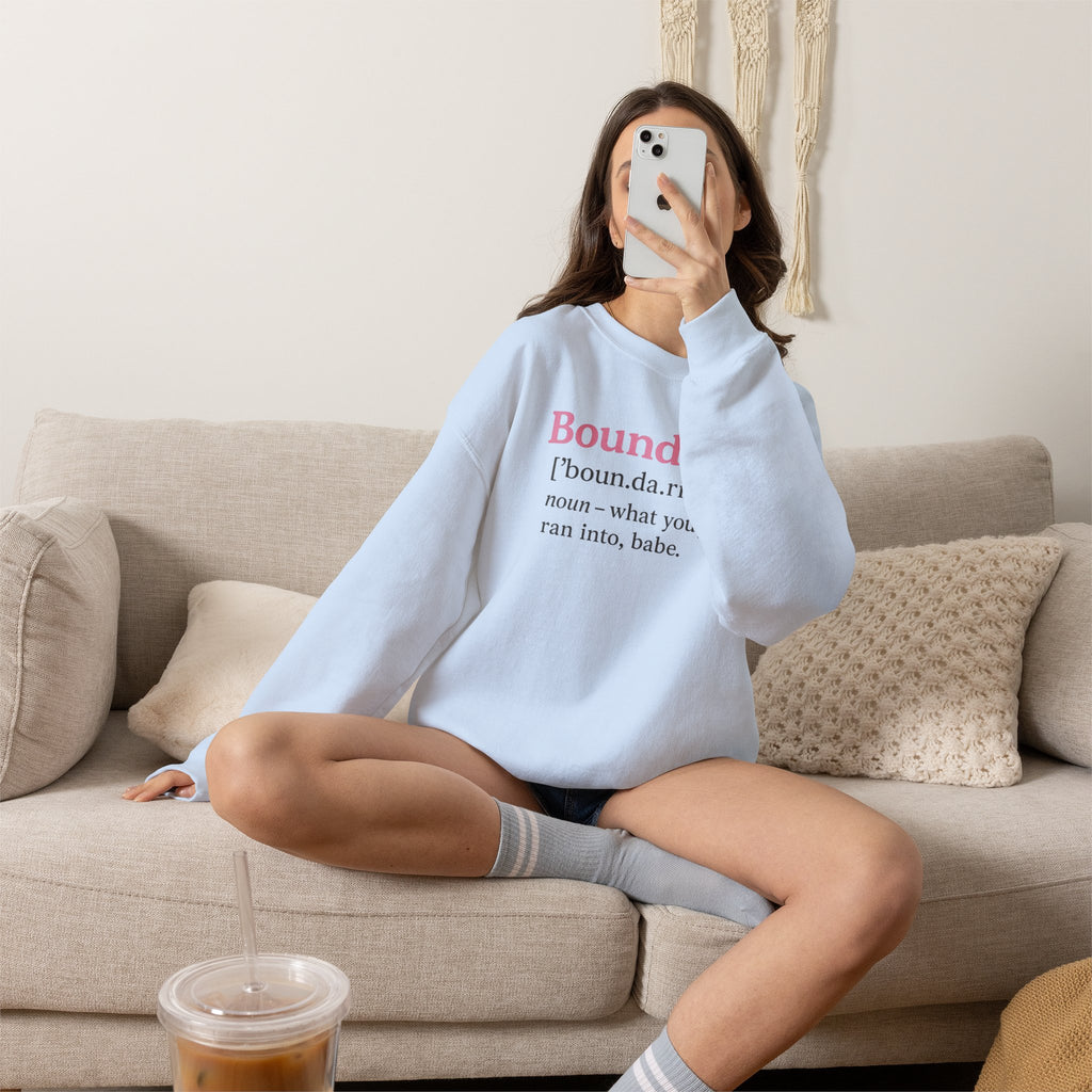 Boundaries Definition Sweatshirt — "Boundaries ... what you just ran into, babe." Soft Crewneck