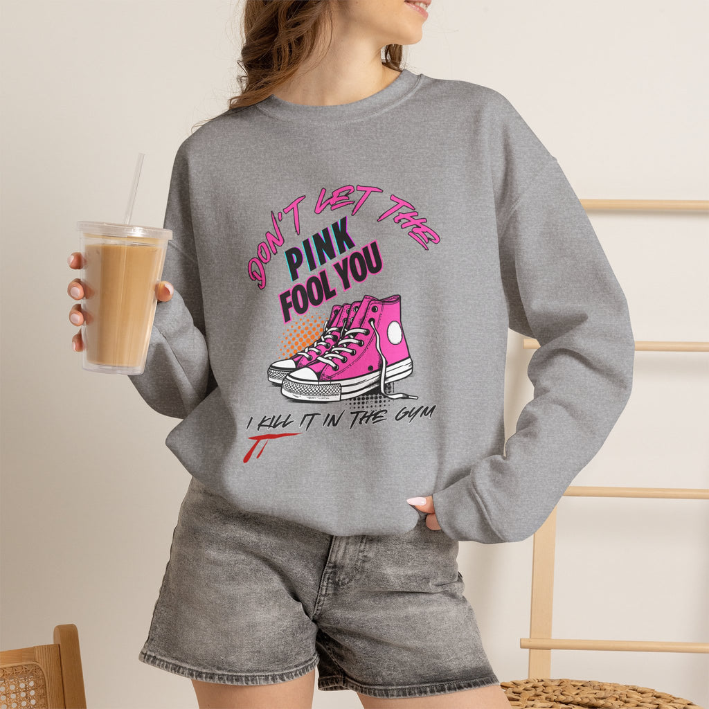 Don't Let The Pink Fool You. I KILL IT in the GYM - Unisex Sweatshirt