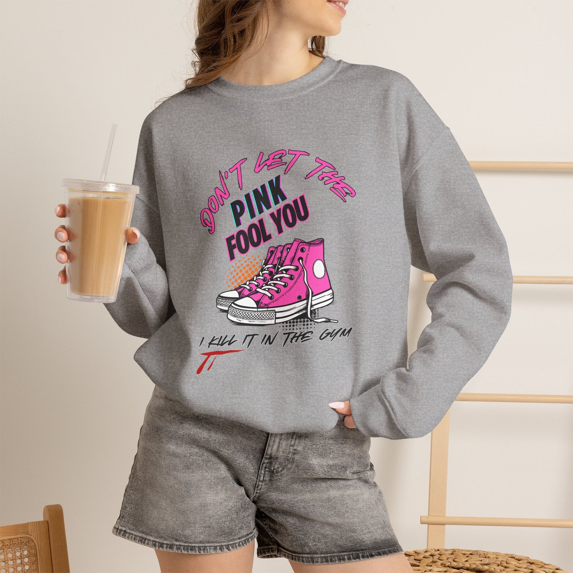 Don't Let The Pink Fool You. I KILL IT in the GYM - Unisex Sweatshirt