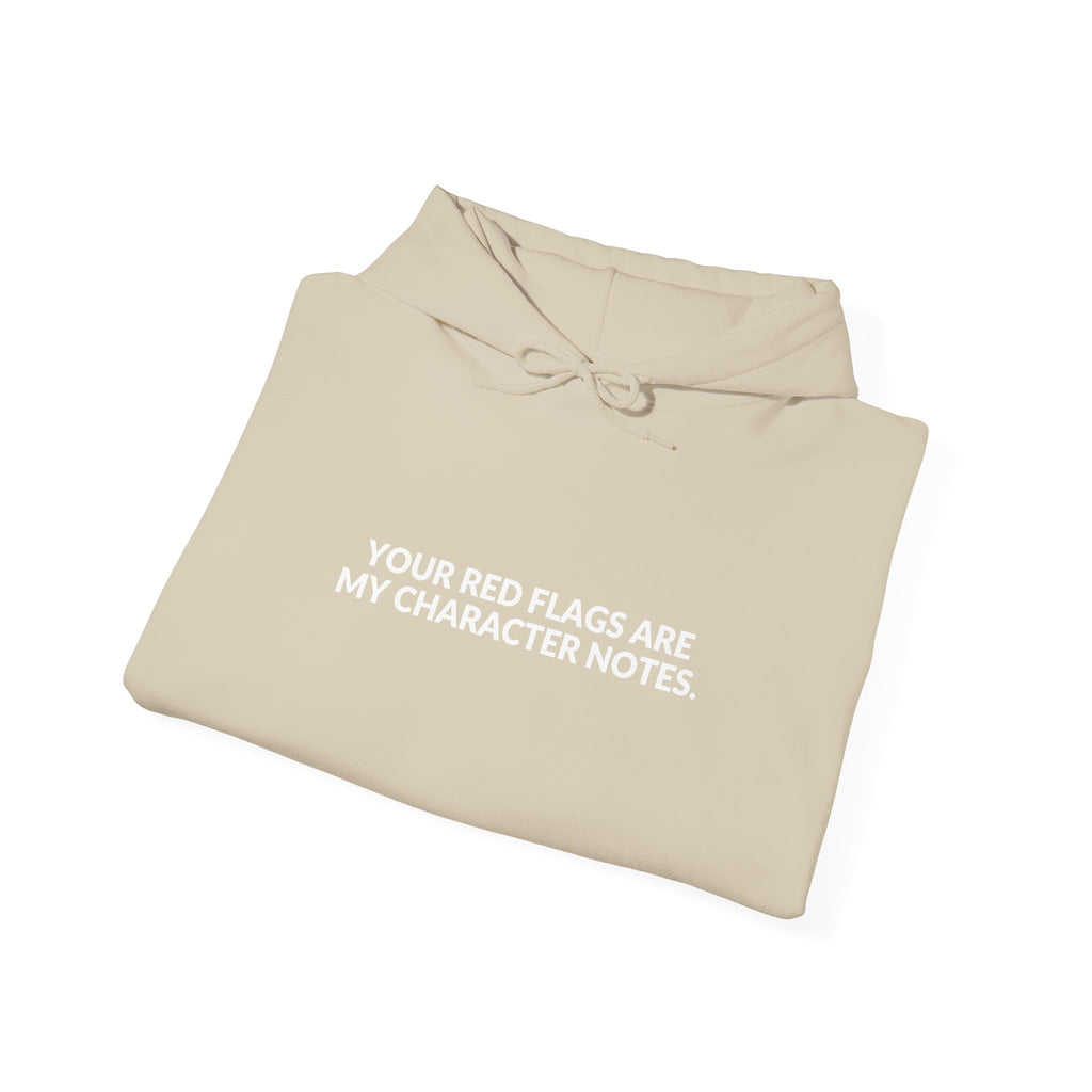 Your Red Flags Are My Character Notes - Funny Writer Hoodie
