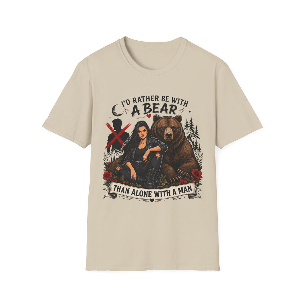 I'd Rather Be With a Bear T-Shirt Than Alone With a Man T-Shirt