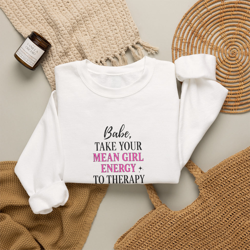 Babe Take Your Mean Girl Energy to Therapy Sweatshirt