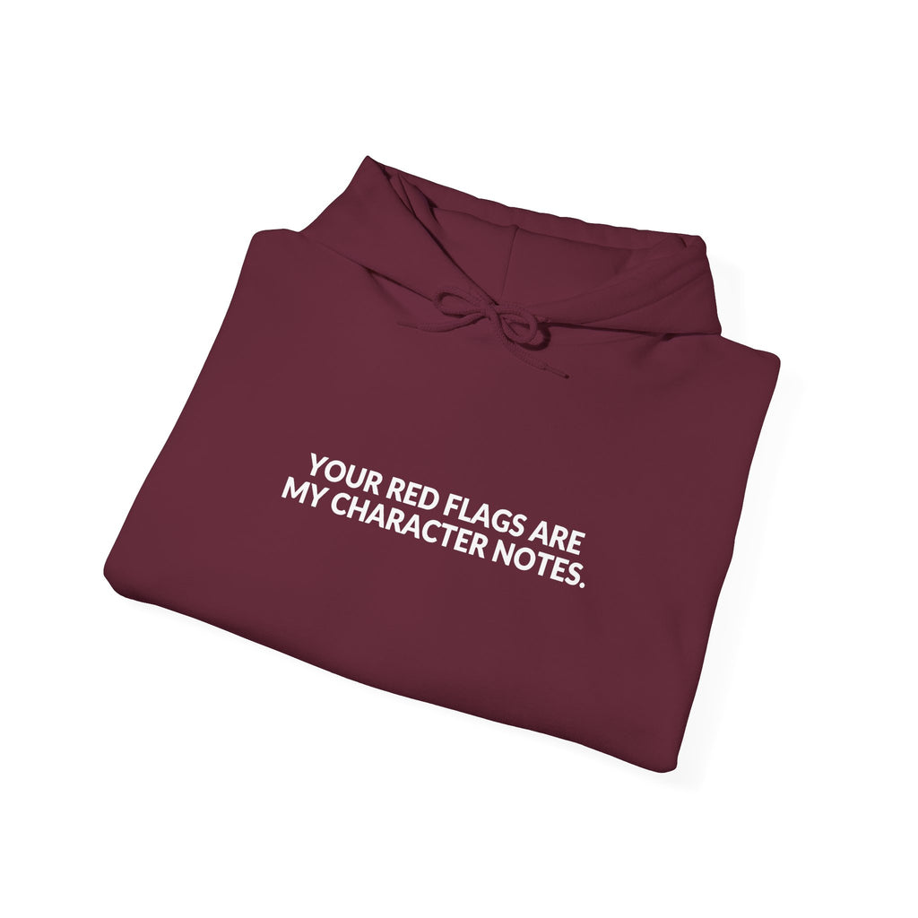 Your Red Flags Are My Character Notes - Funny Writer Hoodie