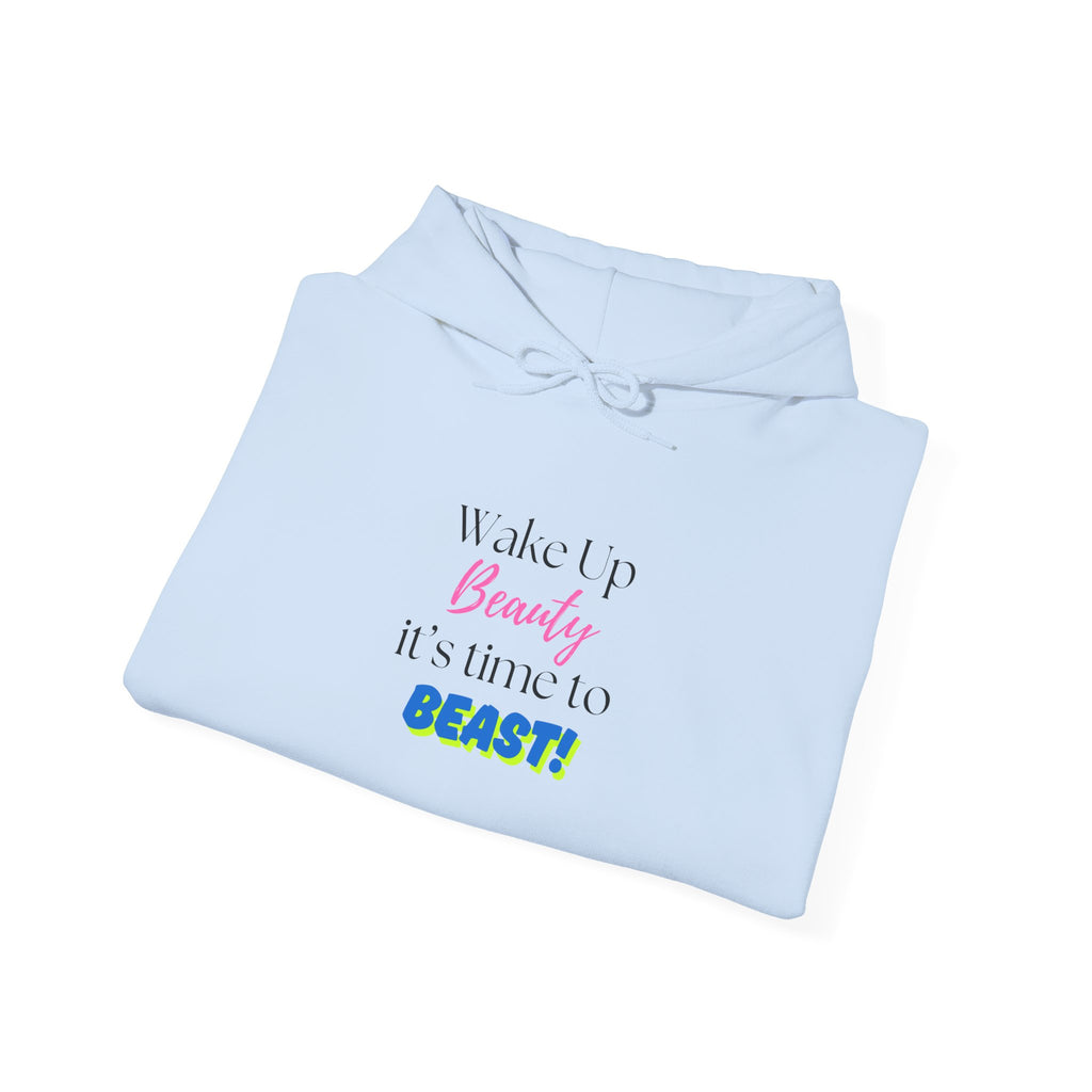 Hoodie — "Wake Up Beauty, It's Time to BEAST!" Inspirational Motivational Pullover