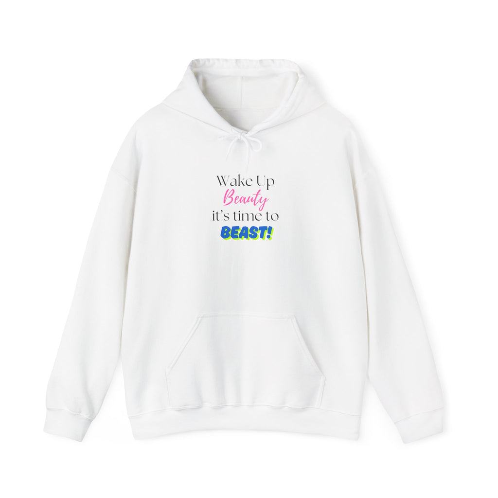 Hoodie — "Wake Up Beauty, It's Time to BEAST!" Inspirational Motivational Pullover