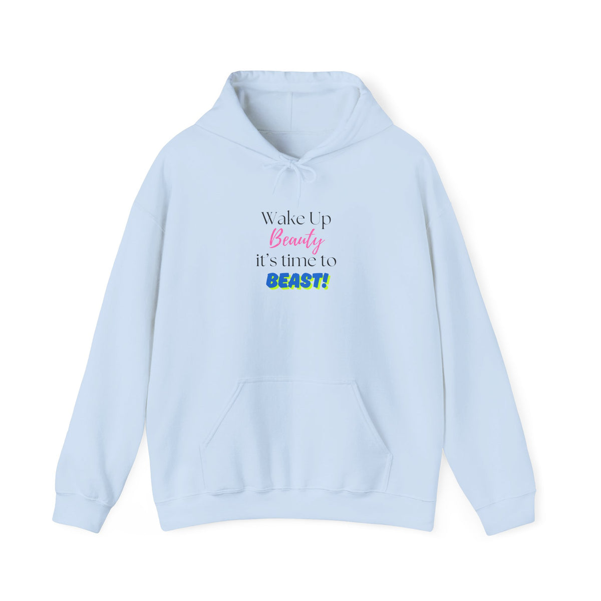 Hoodie — "Wake Up Beauty, It's Time to BEAST!" Inspirational Motivational Pullover