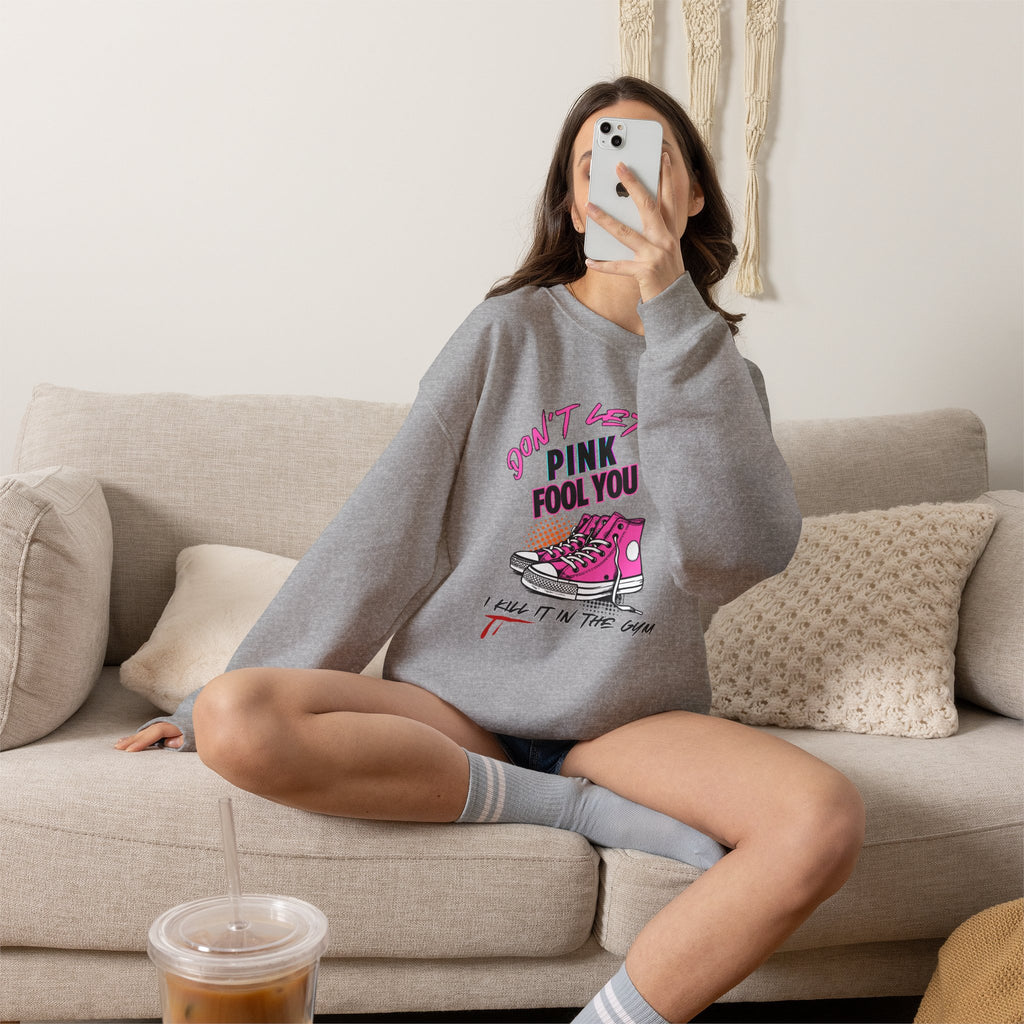 Don't Let The Pink Fool You. I KILL IT in the GYM - Unisex Sweatshirt
