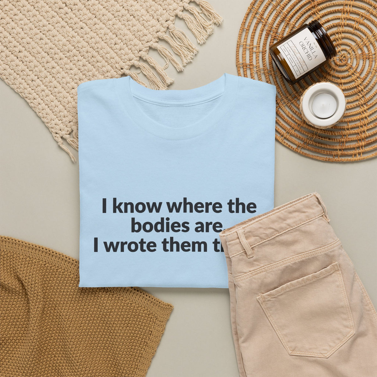 I Know Where the Bodies Are I Wrote Them There T-Shirt