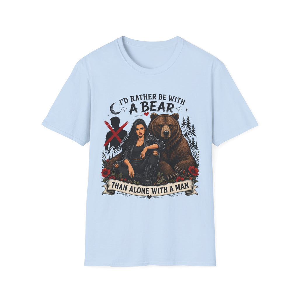 I'd Rather Be With a Bear T-Shirt Than Alone With a Man T-Shirt