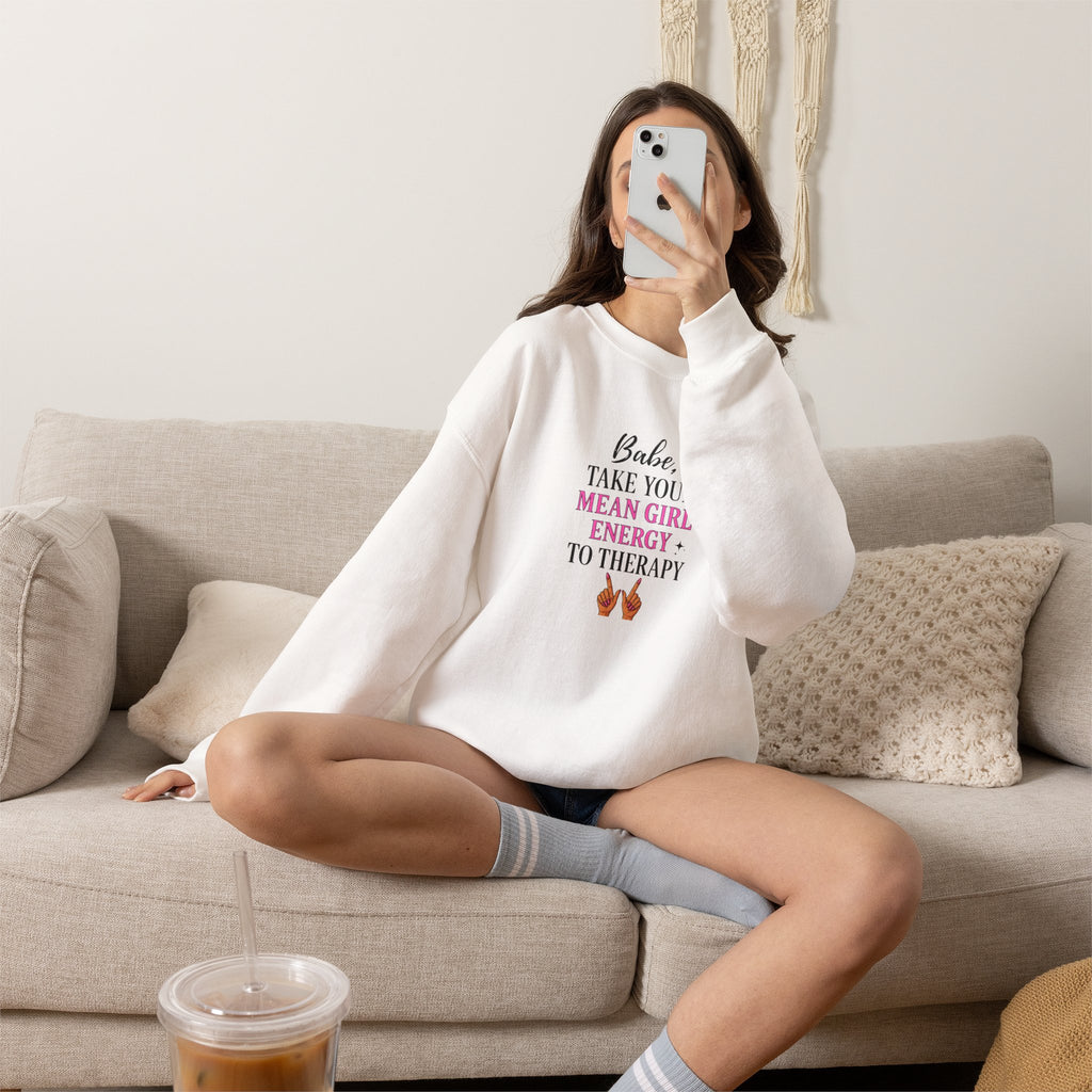 Babe Take Your Mean Girl Energy to Therapy Sweatshirt