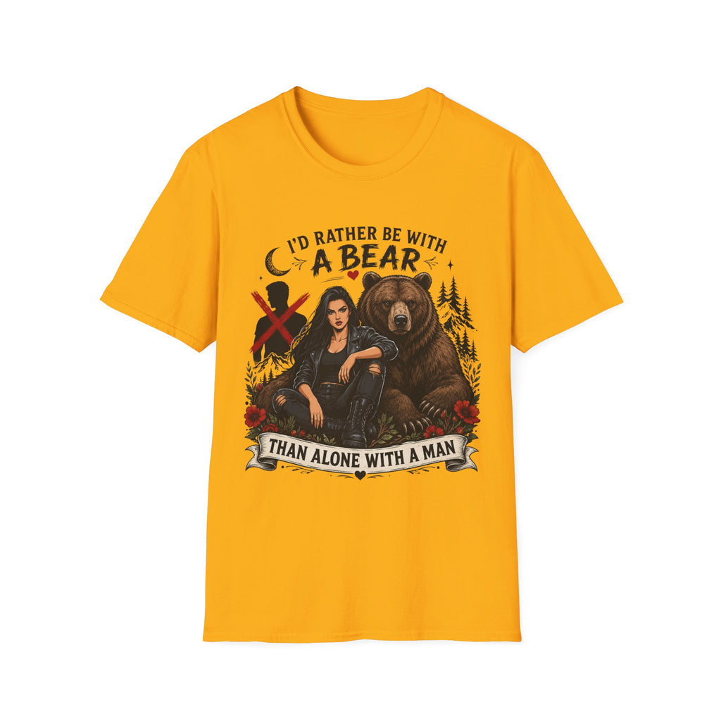 I'd Rather Be With a Bear T-Shirt Than Alone With a Man T-Shirt