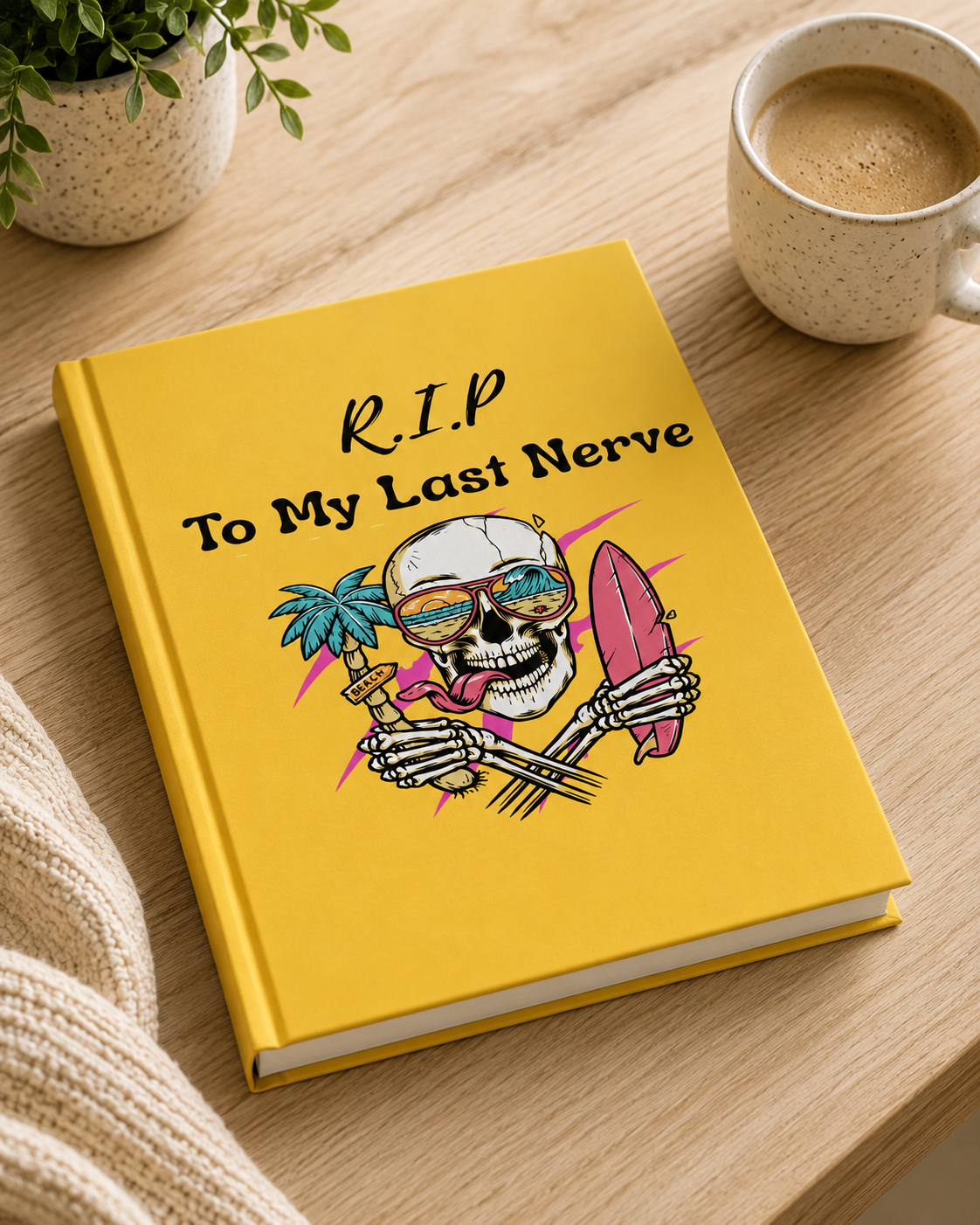 Funny Attitude You're On My Last Nerve Notebook I Hardcover RIP To My Last Nerve Journal I A5 Size I Skeleton Notebook