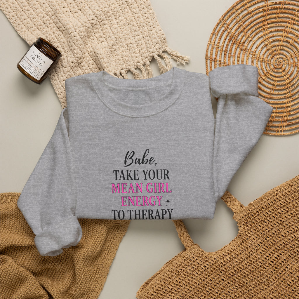 Babe Take Your Mean Girl Energy to Therapy Sweatshirt
