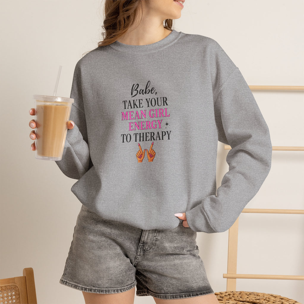 Babe Take Your Mean Girl Energy to Therapy Sweatshirt