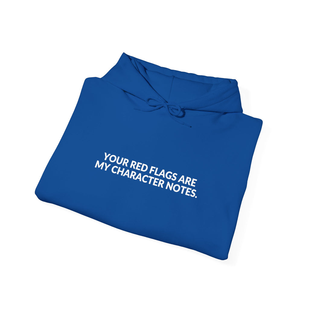Your Red Flags Are My Character Notes - Funny Writer Hoodie