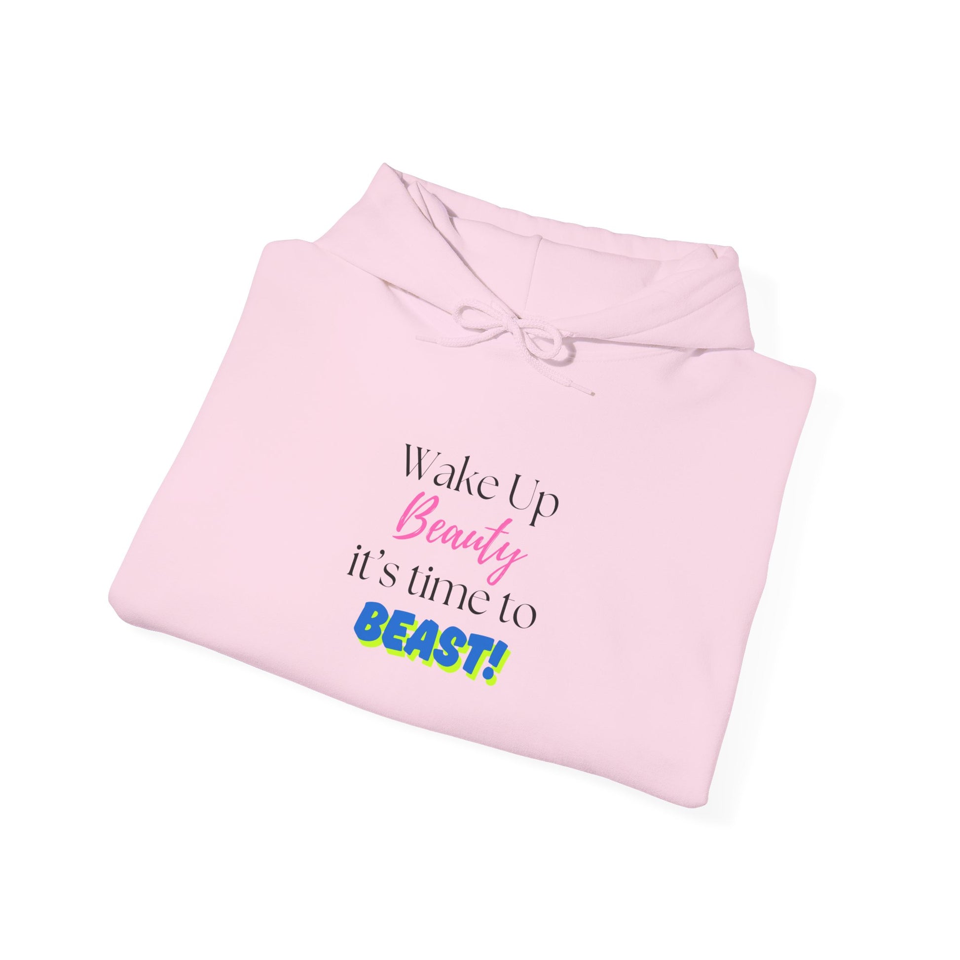 Hoodie — "Wake Up Beauty, It's Time to BEAST!" Inspirational Motivational Pullover