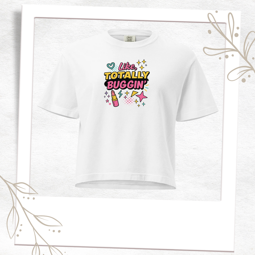 Like Totally Buggin' Comfort Boxy Tee