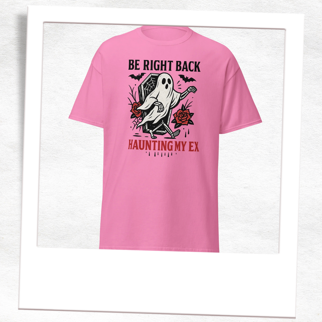 BRB Haunting my EX - Funny Graphic T-Shirt