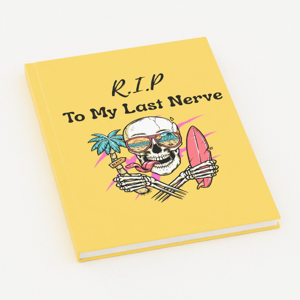 Funny Attitude You're On My Last Nerve Notebook I Hardcover RIP To My Last Nerve Journal I A5 Size I Skeleton Notebook