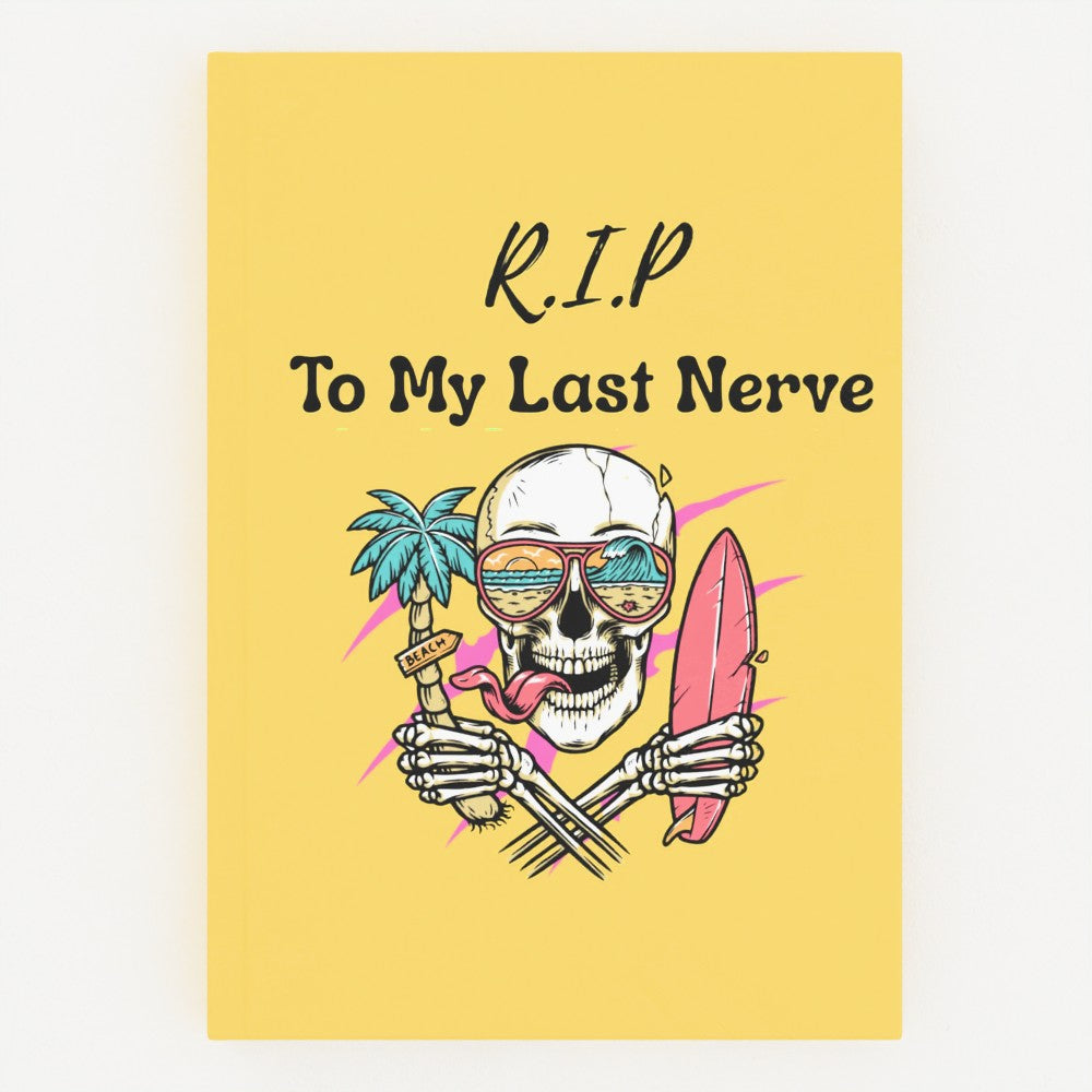 Funny Attitude You're On My Last Nerve Notebook I Hardcover RIP To My Last Nerve Journal I A5 Size I Skeleton Notebook