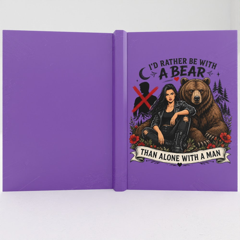 I'd Rather Be With a Bear Than Alone With a Man Hardback Journal